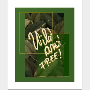 Wild and free! Posters and Art